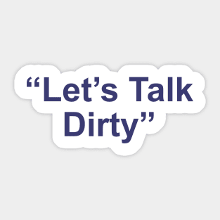 Let's Talk Dirty Sticker